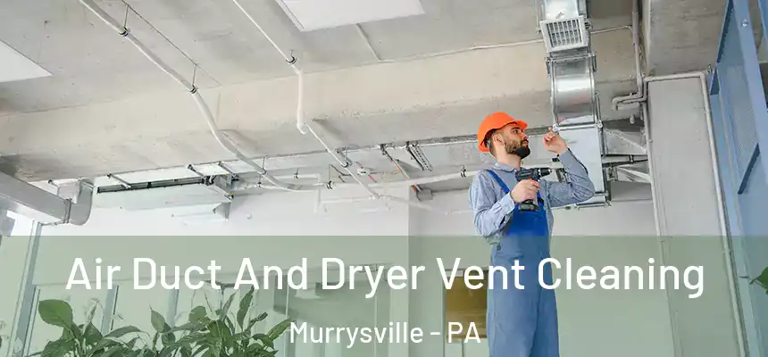 Air Duct And Dryer Vent Cleaning Murrysville - PA