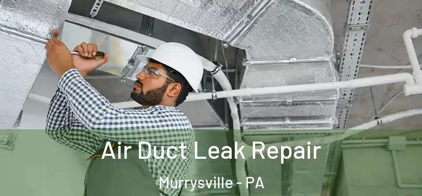 Air Duct Leak Repair Murrysville - PA